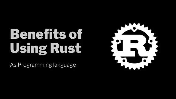 benefits of using Rust Language